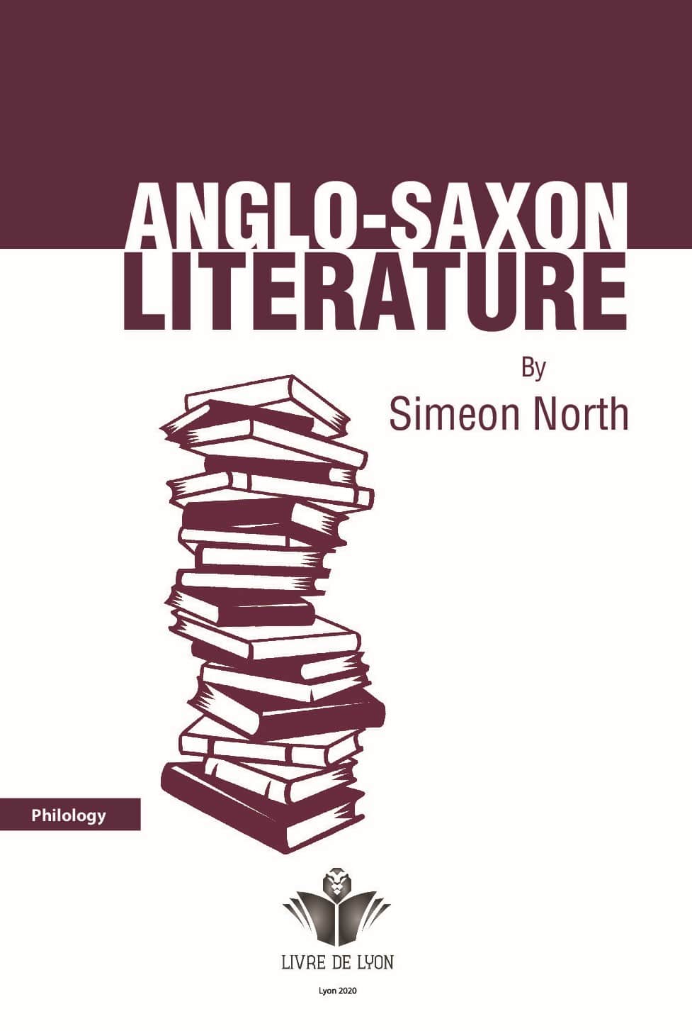 Anglo-saxon Literature: An Oration Delivered Before The Connecticut Alpha Of The Phi, Beta, Kappa, A